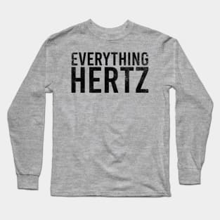 Everything hertz Long Sleeve T-Shirt